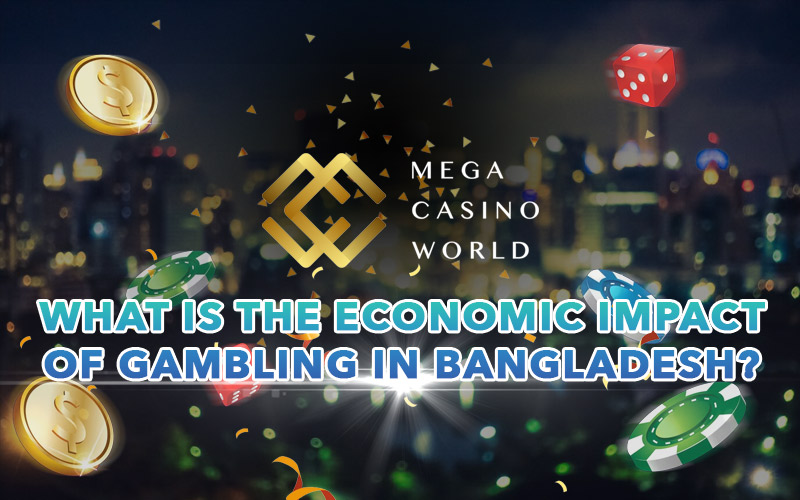 What is the economic impact of gambling in Bangladesh?